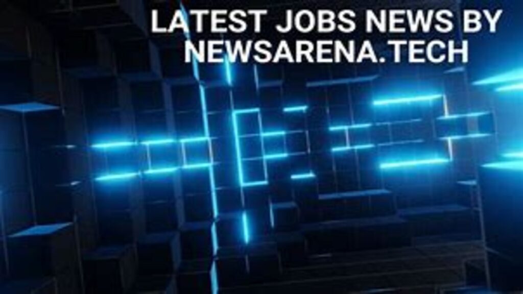 latest jobs news by newsarena.tech